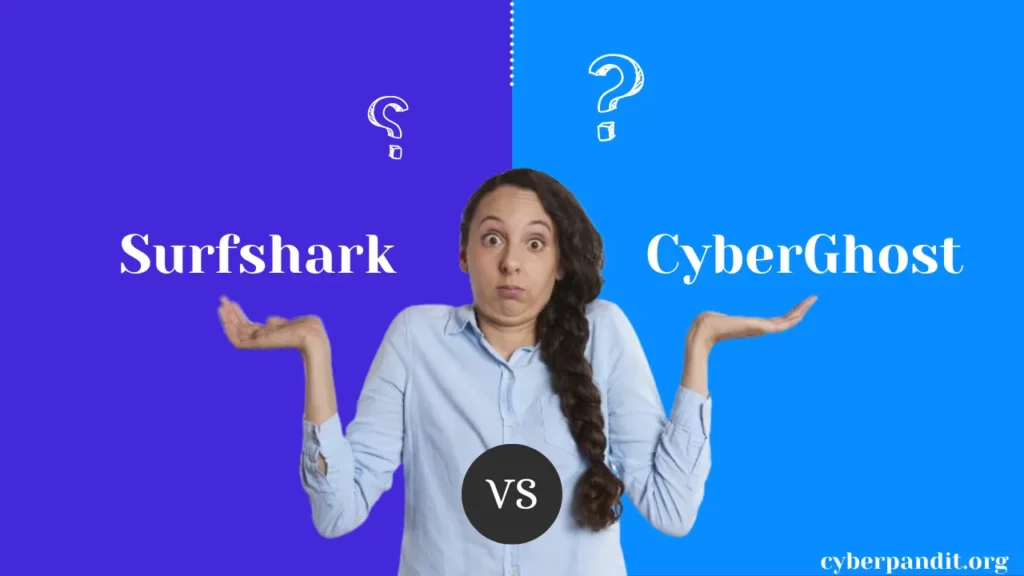 Surfshark vs CyberGhost