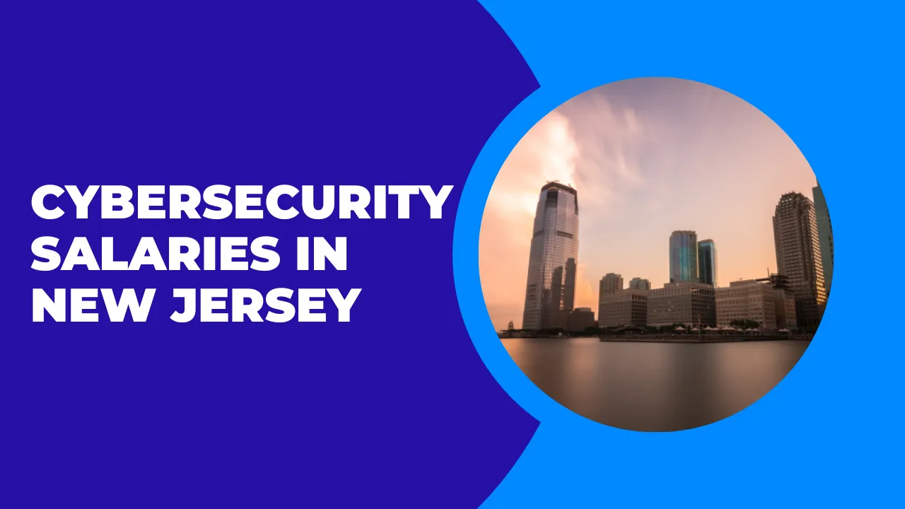 Cyber Security Salaries in New Jersey: What You Need to Know