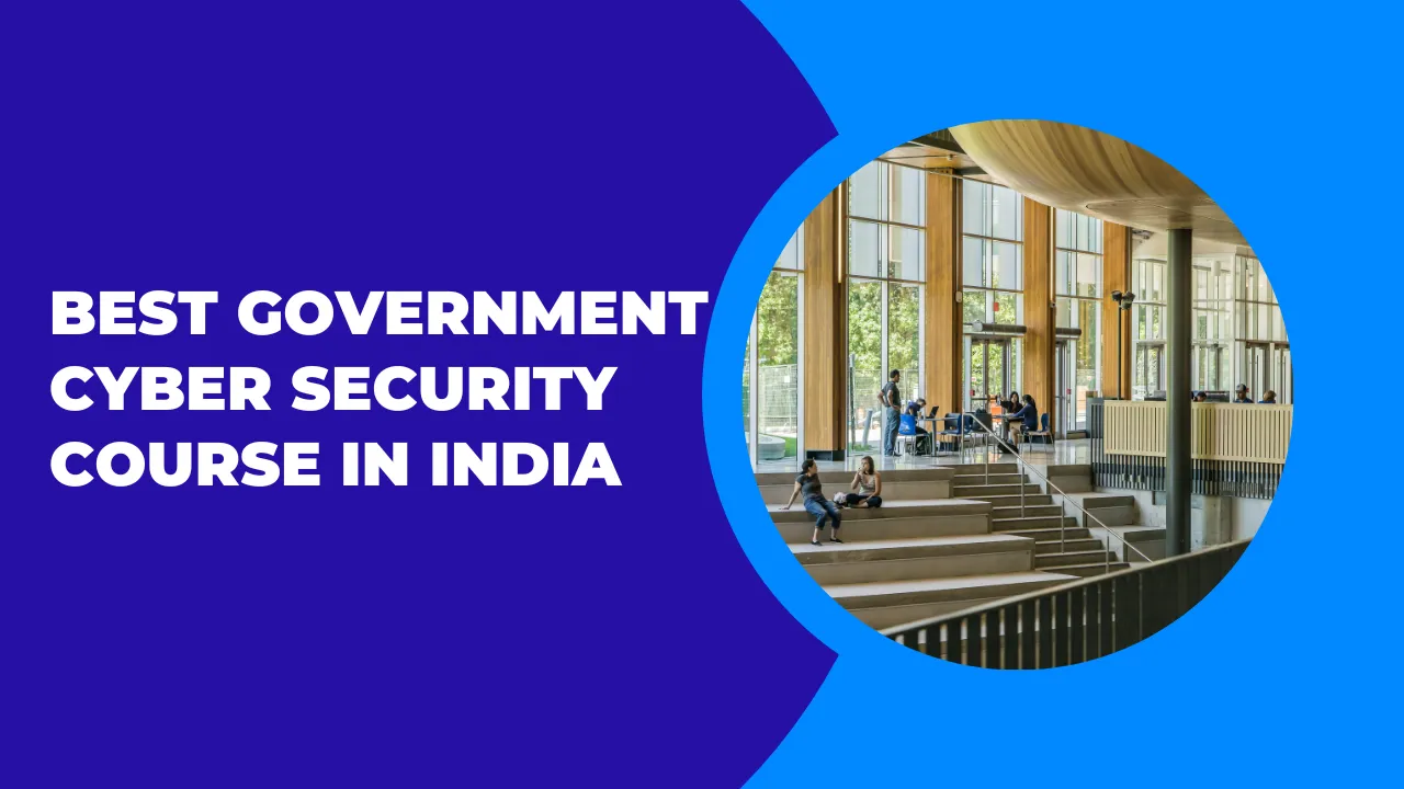 Top Government Cyber Security Course in India: Career Boost