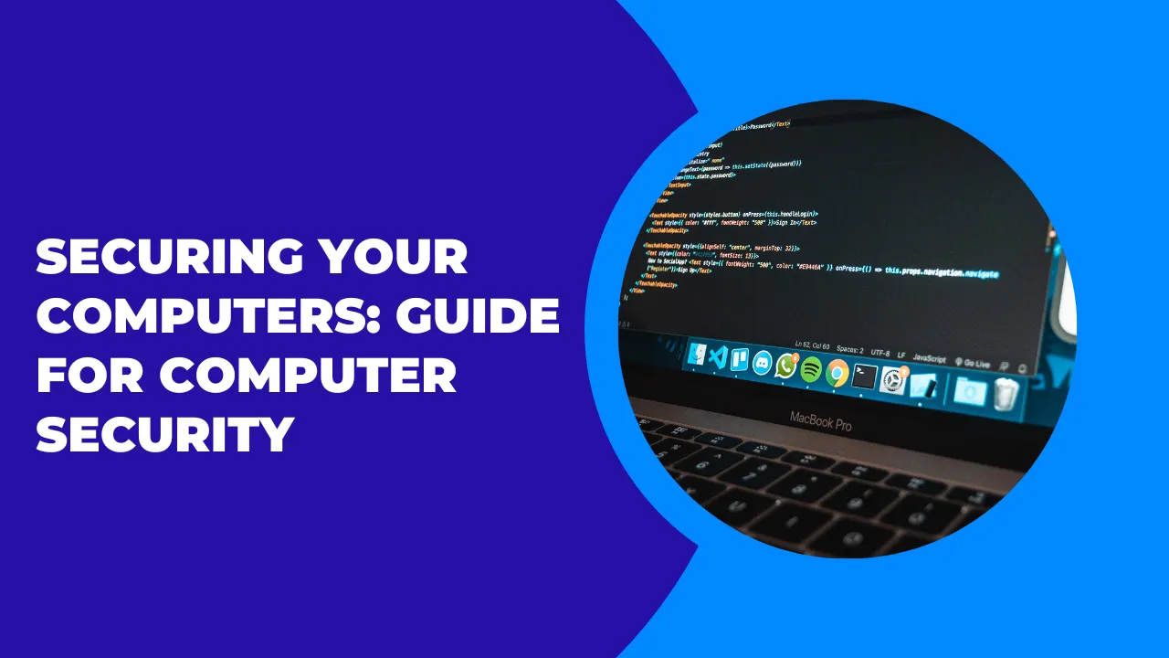 Securing Your Computers in 2023: Guide for Computer Security