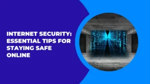 Internet Security Essential Tips for Staying Safe Online