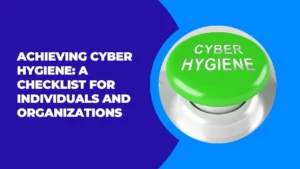 achieving cyber hygiene and must have checklist