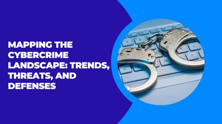 cybercrime trends mapping the threat landscape