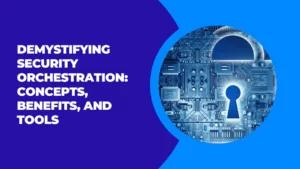 security orchestration benefits and tools