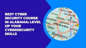 Best Cyber Security Course in Alabama