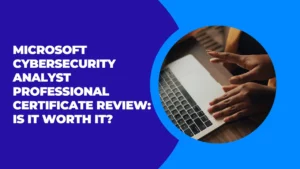Microsoft Cybersecurity Analyst Professional Certificate Review