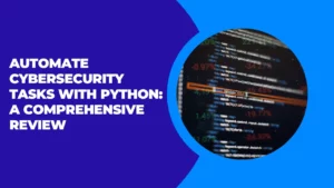 Automate Cybersecurity Tasks with Python