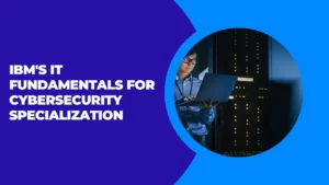 IT Fundamentals for Cybersecurity Specialization