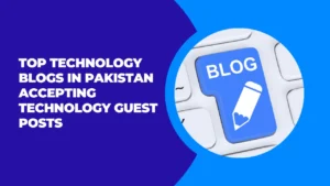 Technology Guest Posts in Pakistan