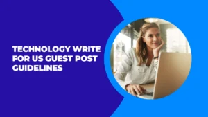 Technology Write For Us Guest Post