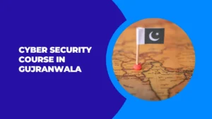 Cyber Security Course in Gujranwala