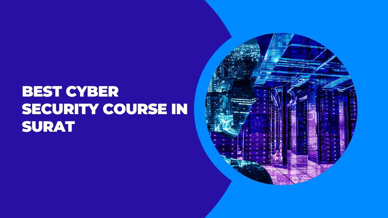 Surat Free Course Best Cyber Security Course in Surat: Expert Training
