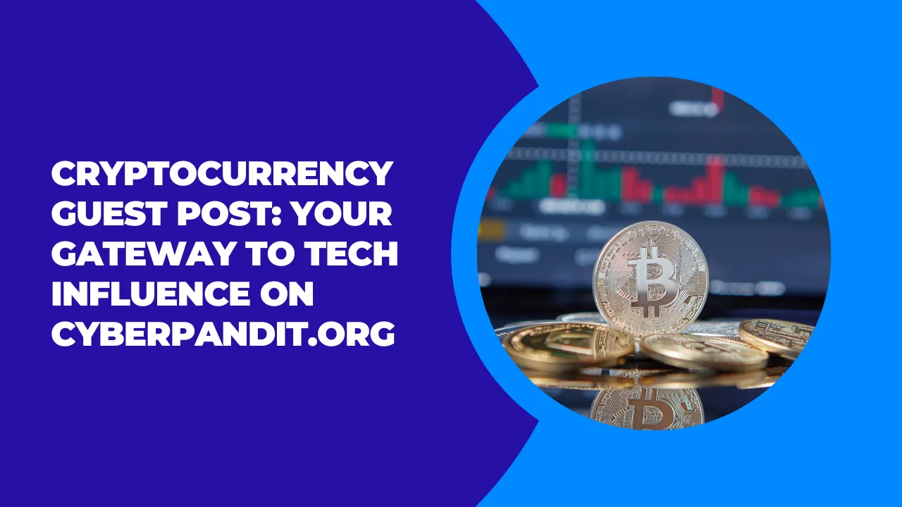Cryptocurrency Guest Post: Crypto Guest Post on CyberPandit