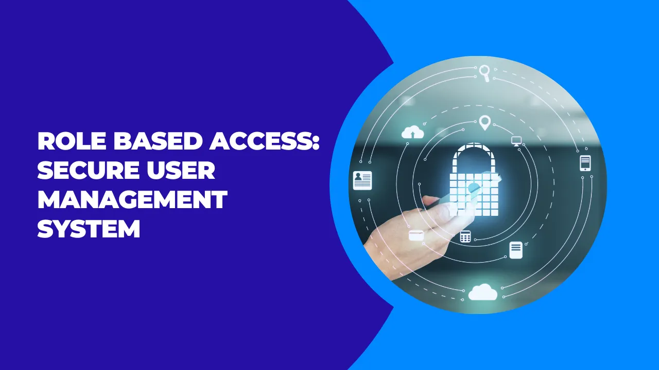 Role Based Access: Secure User Management System