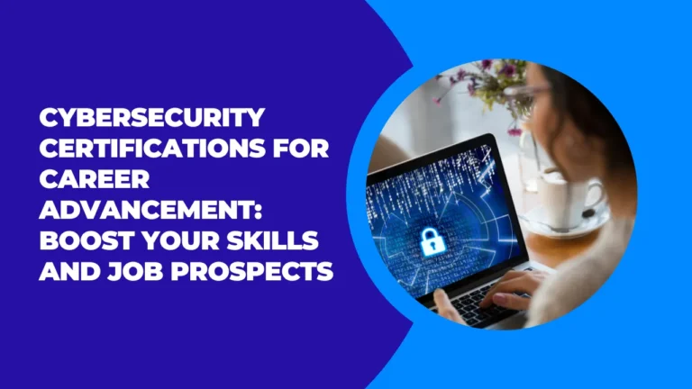 Cybersecurity Certifications for Career Advancement