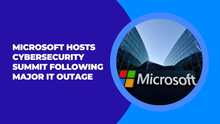 Microsoft Hosts Cybersecurity Summit Following Major IT Outage