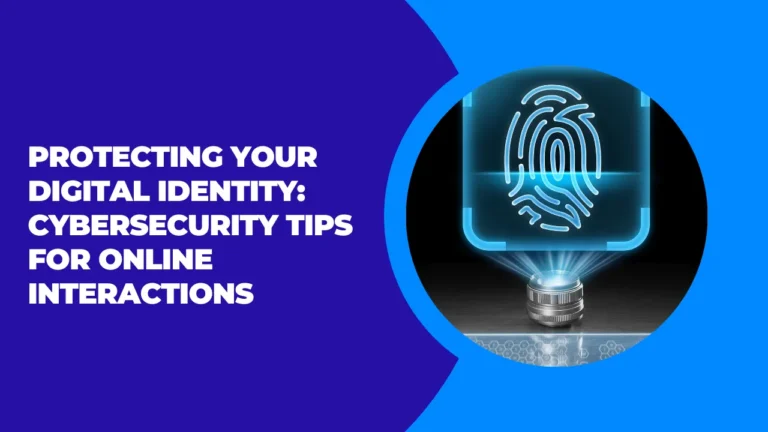 Cybersecurity Tips for Online Interactions