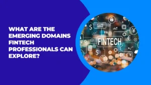 emerging domains Fintech professionals can explore