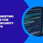 Marketing Tactics for Cybersecurity Growth