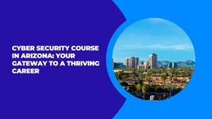 Cyber Security Course in Arizona