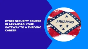 Cyber Security Course in Arkansas