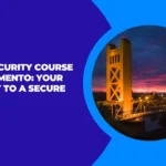 Cyber Security Course in Sacramento