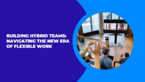 Building Hybrid Teams