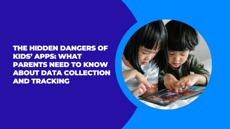 The Hidden Dangers of Kids’ Apps