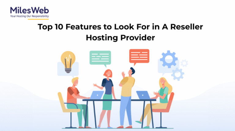 Top 10 Features to Look For in A Reseller Hosting Provider