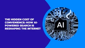 How AI-Powered Search Is Reshaping the Internet