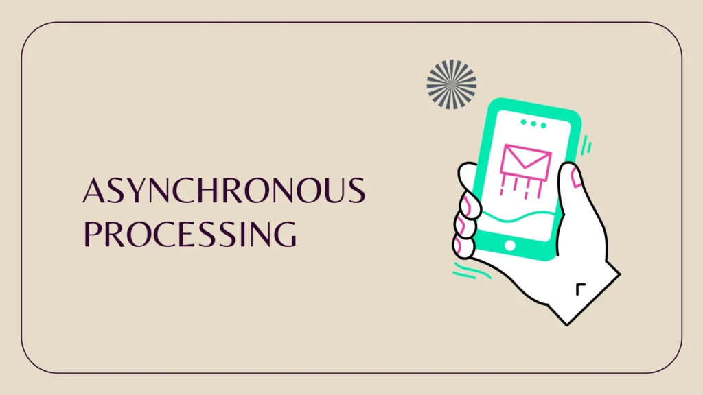 Asynchronous Processing