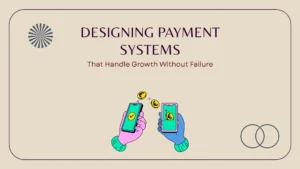 Designing Payment Systems